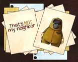 That’s Not My Neighbor